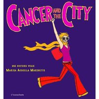 Cancer and the city : une histoire vraie