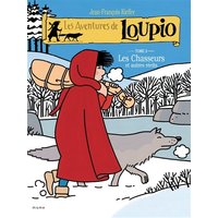 Les aventures de Loupio. Vol. 2. Les chasseurs : et autres récits
