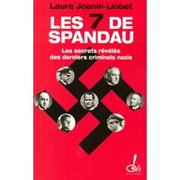 Les sept de Spandau : les secrets révélés des derniers criminels nazis : document