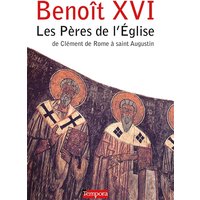 Les Pères de l'Eglise : de Clément de Rome à saint Augustin