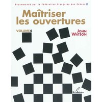 Maîtriser les ouvertures - volume 4