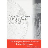 Le pire voyage au monde : Antarctique 1910-1913