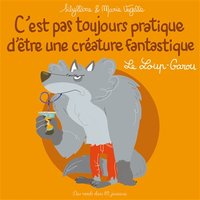 C'est pas toujours pratique d'être une créature fantastique T3 - Le Loup-Garou