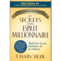 Les secrets d'un esprit millionnaire - Maitriser le jeu intérieur de la richesse - Penser riche pour