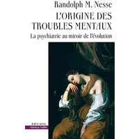 L'origine des troubles mentaux : la psychiatrie au miroir de l'évolution