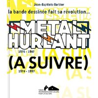 Métal hurlant, (A suivre) : 1975-1997, la bande dessinée fait sa révolution... : exposition, Landerneau, Couvent des Capucins, du 15 décembre 2013 au 11 mai 2014