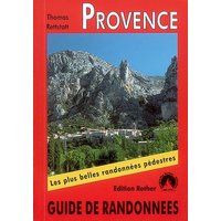 Provence : 50 belles randonnées dans les vallées et les montagnes de l'Ardèche aux gorges du Verdon et du mont Ventoux aux Calanques