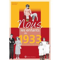 Nous, les enfants de 1933 - De la naissance à l'age adulte. Un cadeau original pour l'anniversaire