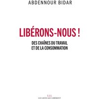 Libérons-nous ! : des chaînes du travail et de la consommation