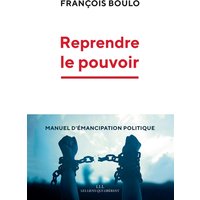 Reprendre le pouvoir : manuel d'émancipation politique
