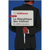La République des traîtres : de 1958 à nos jours
