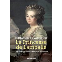La princesse de Lamballe : l'amie sacrifiée de Marie-Antoinette