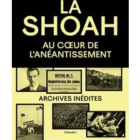 La Shoah - Au coeur de l'anéantissement