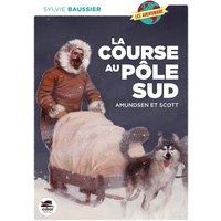 Course au pole sud (la) - amundsen et scott