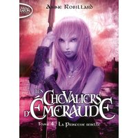 Les chevaliers d'Emeraude. Vol. 4. La princesse rebelle