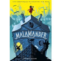 Malamander - Les Chroniques de Sinistre-sur-Mer, tome 1
