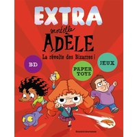Extra mortelle Adèle. Vol. 3. La révolte des bizarres !