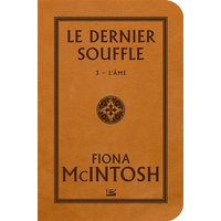 Le dernier souffle. Vol. 3. L'âme