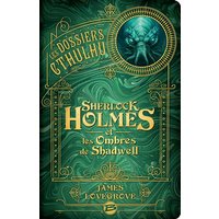 Les dossiers Cthulhu. Vol. 1. Sherlock Holmes et les ombres de Shadwell