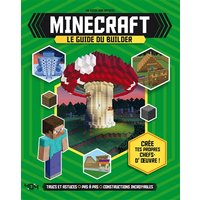 Minecraft : le guide du builder : trucs et astuces, pas à pas, constructions incroyables