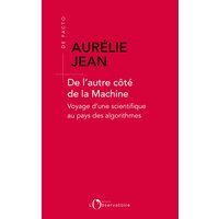 De l'autre côté de la machine : voyage d'une scientifique au pays des algorithmes