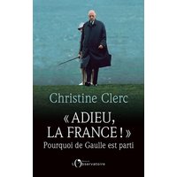 Adieu, la France ! : pourquoi de Gaulle est parti