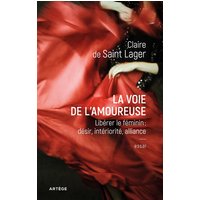 La voie de l'amoureuse : libérer le féminin : désir, intériorité, alliance