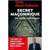 Secret maçonnique ou vérité catholique : ce que j'ai découvert dans le secret des loges