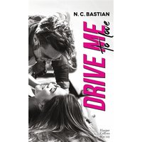Drive Me to Love - Découvrez le nouveau roman de la reine du New Adult "Love is a Dirty Game" !