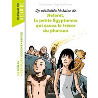 La véritable histoire de Neferet, la petite Egyptienne qui sauva le trésor du pharaon