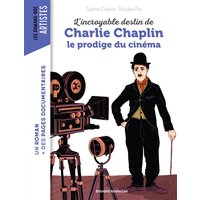 L'incroyable destin de Charlie Chaplin : le prodige du cinéma