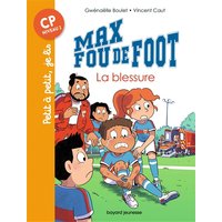 Max fou de foot, Tome 06 - Max fou de foot - La blessure