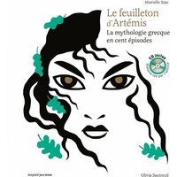 Le feuilleton d'Artémis : la mythologie grecque en cent épisodes