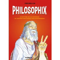 Philosophix : le mythe de la caverne et autres histoires philosophiques