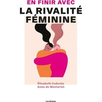 En finir avec la rivalité féminine