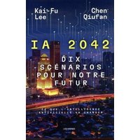 IA 2042 : dix scénarios pour notre futur : ce que l'intelligence artificielle va changer