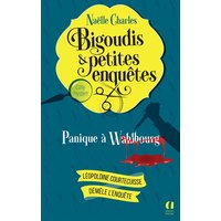 Bigoudis & petites enquêtes : Léopoldine Courtecuisse démêle l'enquête. Vol. 1. Panique à Wahlbourg