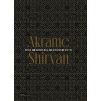 Shirvan : voyage sur ma route de la soie à travers 60 recettes
