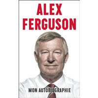 Alex Ferguson : mon autobiographie