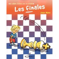 Les cahiers d'échecs pour les enfants. Les finales : améliore ton niveau en final grâce aux exercices diaboliques du Dr Nunn !