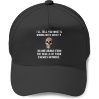 I'll Tell You What's Wrong With Society No One Drinks From The Skulls Of Their Enemies Anymore. Human Skull Image Baseball Cap