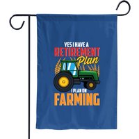 Yes I Have A Retirement Plan I Plan On Farming Garden Flags