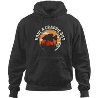 Have A Crappie Day Funny Fisherman Fishing Lover Hoodies