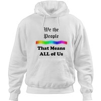 We The People...that Means All Of Us Hoodies