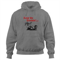 Truckin Hoodies Keep On Truckin
