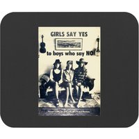 Girls Say Yes To Guys Who Say No Mouse Pads