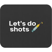 Let's Do Shots Covid-19 Vaccine Pro Vax - Pro Vaccine - Mouse Pads