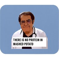 Dr Now There Is No Protein In Mashed Potato Digit Mouse Pads