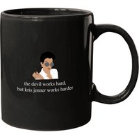 The Devil Works Hard, But Kris Jenner Works Harder Mugs