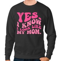 Yes I Know I Look Like My Mom Funny Daughter My Mom Groovy T Sweatshirts